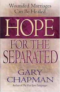 image of Hope For the Separated: Wounded Marriages Can Be Healed (Chapman, Gary)