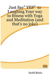 Just Say YES" to Laughing Your way to fitness with Yoga and Meditation (and that's no joke)
