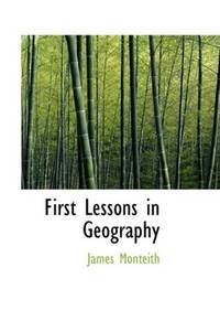 First Lessons in Geography: Or: Introduction to Youth's Manual of Geography
