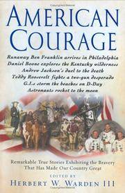 American Courage; Remarkable True Stories Exhibiting the Bravery That Has Made Our Country Great