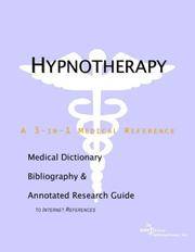 Hypnotherapy - A Medical Dictionary, Bibliography, and Annotated Research Guide to Internet...
