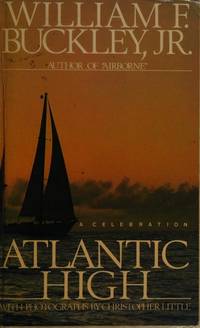 Atlantic High: A Celebration by William F. Buckley - 1983-10