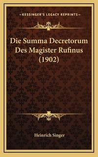 Die Summa Decretorum Des Magister Rufinus (1902)