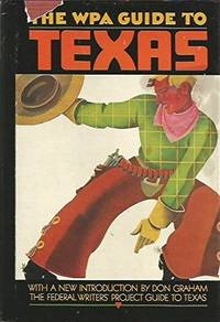 The WPA Guide to Texas : the Federal Writers' Project Guide to Texas