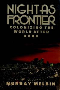 NIGHT AS FRONTIER. COLONIZING THE WORLD AFTER DARK.