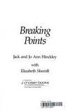 Breaking Points by Jack Hinckley; Jo Ann Hinckley; Elizabeth Sherrill - 1985-04