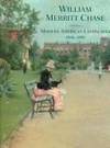 William Merritt Chase Modern American Landscapes, 1886-1890