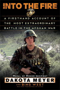 Into the Fire : A Firsthand Account of the Most Extraordinary Battle in the Afghan War