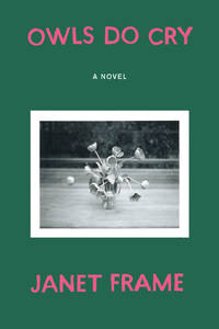 Owls Do Cry: A Novel by Janet Frame - Paperback - 2016-12-13 - from Mediaoutletdeal1 (SKU: 1619028409_used)