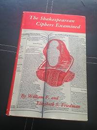 The Shakespearean Ciphers Examined: An Analysis of Cryptographic Systems Used as Evidence That...