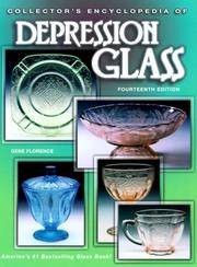 Collector's Encyclopedia Of Depression Glass