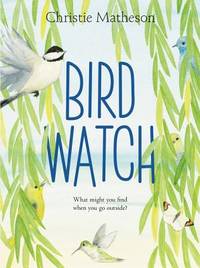 Bird Watch by Christie Matheson - February 2019