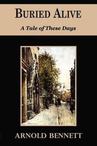 cover of Buried Alive - A Tale of These Days