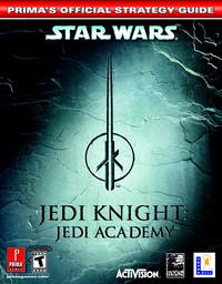 Star Wars Jedi Knight: Jedi Academy (Prima&#039;s Official Strategy Guide) by Prima Games - 2003