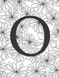 O: Monogram Initial O Notebook for Women and Girls-Black and White Flower-120 Pages 8.5 x 11