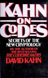 Kahn on Codes: Secrets of the New Cryptology by Kahn, David - 1984