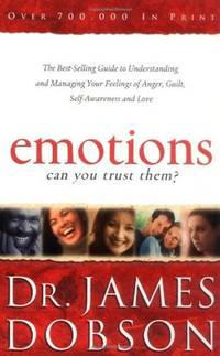 Emotions: Can You Trust Them?: The Best-Selling Guide to Understanding and Managing Your Feelings...