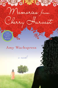 Memories from Cherry Harvest by Amy Wachspress - 2012-06-19