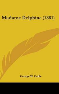 Madame Delphine (1881) by George W. Cable - 2008-06-02