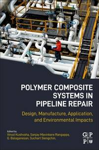 Polymer Composite Systems in Pipeline Repair: Design, Manufacture, Application, and Environmental...