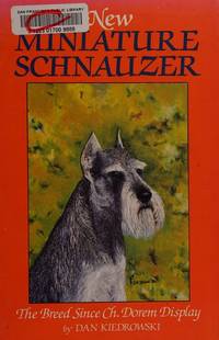 The New Miniature Schnauzer : The Breed since Ch. Dorem Display