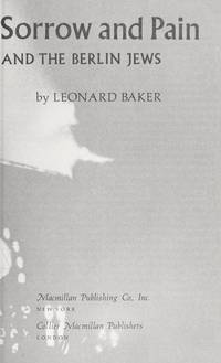 Days of Sorrow and Pain: Leo Baeck and the Berlin Jews by Baker, Leonard - 1978