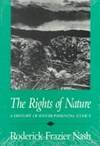 The Rights of Nature: A History of Environmental Ethics (History of American Thought and Culture)