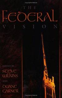 The Federal Vision by Duane (editors) Steve; Garner - Paperback - 2004 - from GIVENS BOOKS (SKU: 018392)
