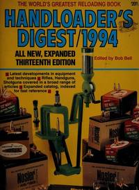 Handloader's Digest 1994: All New, Expanded 13th Ed. by Bob Bell - Paperback - 1993 - from Rob Briggs Books (SKU: 615041)