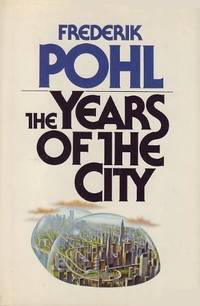 Years of the City by Pohl, Frederik