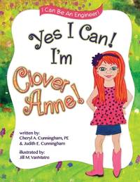 Yes I Can! I'm Clover Anne! (I Can Be An Engineer)