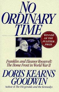 image of No Ordinary Time; Franklin and Eleanor Roosevelt: The Home Front in World War II