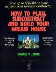 How to Plan, Subcontract and Build Your Dream House: Everything You Need to Know to Avoid the...