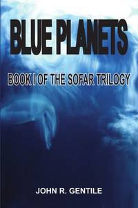 BLUE PLANETS: BOOK I OF THE SOFAR TRILOGY