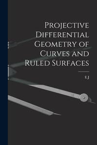 Projective Differential Geometry Of Curves and Ruled Surfaces