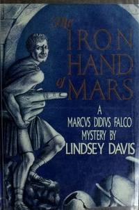 The Iron Hand of Mars: A Marcus Didius Falco Mystery by Lindsey Davis