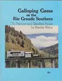 GALLOPING GEESE ON THE RIO GRANDE SOUTHERN - TIN FEATHERS AND GASOLINE FUMES by Rhine, Stanley - 1971