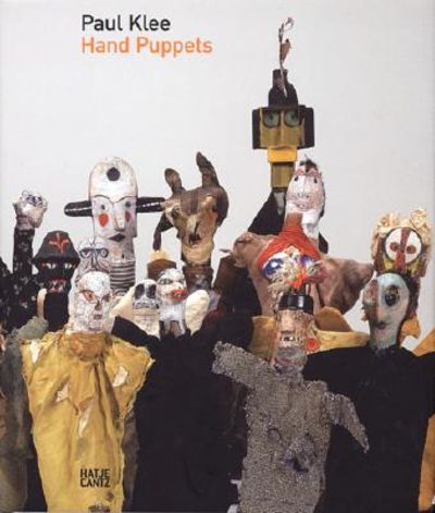 Paul Klee: Hand Puppets by Paul Klee (Artist); Christine Paul Klee: Hand Puppets by Paul Klee (Artist); Christine