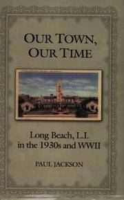 OUR TOWN, OUR TIME: LONG BEACH, L.I. IN THE 1930S AND WWII