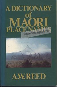 A Dictionary of Maori Place Names