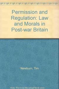 Permission and Regulation: Law and Morals in Post-War Britain