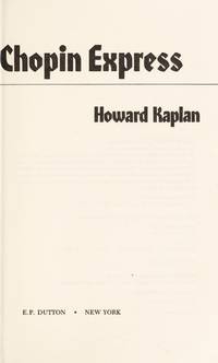 The Chopin Express by Howard Kaplan - Signed First Edition - 1978 - from Take Five Books (SKU: 004436)