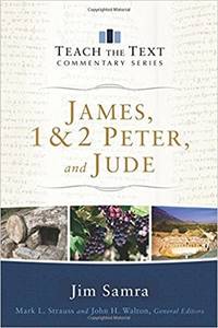 James, 1 & 2 Peter, and Jude (Teach the Text Commentary Series)