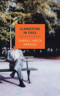 Clandestine in Chile : The Adventures of Miguel Littin by GarcÃ�Â­a MÃ�Â¡rquez, Gabriel