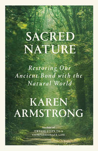 Sacred Nature: Restoring Our Ancient Bond with the Natural World