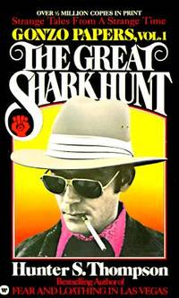 The Great Shark Hunt: Strange Tales From a Strange Time (Gonzo Papers, Vol. 1)