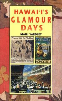 Hawaii&#039;s Glamour Days by Yardley, Maili - 1996-01-01