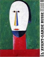 L'avant-garde Russe : 1905-1925, Chefs-d'oeuvre Des Musées De Russie 1905-1925 :...