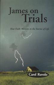 James on Trials:How Faith Matures in the Storms of Life (Studies in the Book of James) by Add Ruvolo, Carol