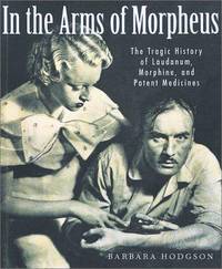 In the Arms of Morpheus: The Tragic History of Laudanum, Morphine, and Patent Medicines